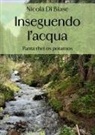 Nicola Di Biase - Inseguendo l'acqua. 'Panta rhei os potamos'