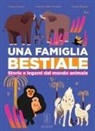 Chiara Grasso, Camilla Valle Porlezza, Nicole Becker, Lorenza Batelli - Una famiglia bestiale. Storie e legami dal mondo animale