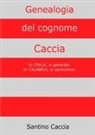 Santino Caccia - Genealogia del cognome Caccia. In Italia, in generale. In Calabria, in particolare