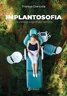 Franco Giancola - Implantosofia. La via bio-logica del sorriso
