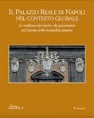 Marco Epifani - Il palazzo reale di Napoli nel contesto globale. Le residenze dei viceré e dei governatori nel sistema della monarchia ispanica