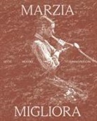 Marzia Migliora - Marzia Migliora. Sette mostre immaginifiche 1993-2024