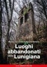Martina Fai, Lorenzo Estremo Pecunia - Luoghi abbandonati della Lunigiana