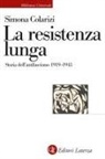 Simona Colarizi - La resistenza lunga. Storia dell'antifascismo 1919-1945