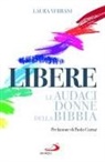 Laura Verrani - Libere. Le audaci donne della Bibbia