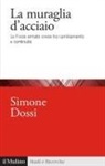 Simone Dossi - La muraglia d'acciaio. Le Forze armate cinesi tra cambiamento e continuità