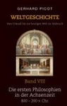 Gerhard Picot - Weltgeschichte - Vom Urknall bis zur heutigen Welt im Umbruch - Band VIII - Die ersten Philosophien in der Achsenzeit (800 - 200 v. Chr.)