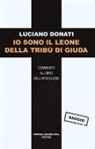 Luciano Donati - Io sono il leone della tribù di Giuda. Commento al libro dell'Apocalisse