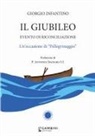 Giorgio Infantino - Il Giubileo. Evento di riconciliazione. Un'occasione di 'pellegrinaggio'