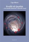 Ugo Ricci - Profili di qualità ...tra buchi bianchi e fiocchi rossi
