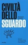 Francesco Dondina, Emiliano Fadda - Civiltà dello sguardo. Appunti di cultura visuale per il design della comunicazione