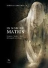 Serena Carnemolla - In nomine matris. Vergine, madre e dea del popolo siciliano