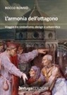 Rocco Romeo - L' armonia dell'ottagono. Viaggio tra simbolismo, design e urbanistica