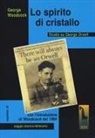 George Woodcock, Roberto Massari - Spirito di cristallo. Studio su George Orwell