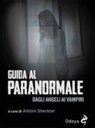 Artiom Sheckter - Guida al paranormale. Dagli angeli ai vampiri