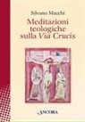 Silvano Macchi - Meditazioni teologiche sulla Via Crucis
