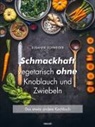 Susanne Schneider - Schmackhaft vegetarisch ohne Knoblauch und Zwiebeln