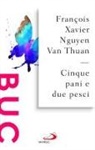 François-Xavier Nguyen Van Thuan - Cinque pani e due pesci. Dalla sofferenza del carcere una gioiosa testimonianza di fede