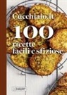 Cucchiaio.it. 100 ricette facili e sfiziose