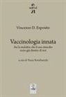 Vincenzo D. Esposito, Tjuna Notabartolo - Vaccinologia innata. Sia la malattia che il suo rimedio, sono già dentro di noi