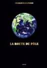 Charles H. Hapgood - La route du pôle