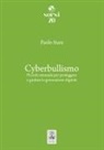 Paolo Siani - Cyberbullismo. Piccolo manuale per proteggere e guidare la generazione digitale