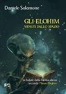 Daniele Salamone - Gli Elohim venuti dallo spazio. Le bufale della Bibbia aliena secondo Mauro Biglino