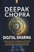 Deepak Chopra - Digital dharma. Come e perché l'intelligenza artificiale può favorire la crescita personale e aumentare il benessere spirituale