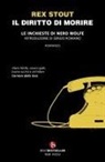 Rex Stout - Il diritto di morire. Le inchieste di Nero Wolfe