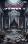 Sandra Rizza - L' eroe imperfetto