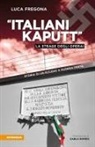 Luca Fregona - 'Italiani kaputt'. La strage degli operai. Storia di un eccidio a guerra finita