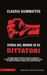 Claudia Giammatteo - Storia del mondo in 63 dittatori