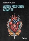 Osvaldo Piliego - Acque profonde come te