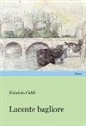 Fabrizio Oddi - Lucente bagliore