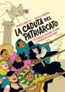 Marta Breen, Jenny Jordahl - La caduta del patriarcato. La storia del sessismo, la lotta e la resistenza delle donne