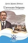 Anna Maria Pipolo - L' avvocato brigante. Giuseppe Maria Tardio: dalla toga al fucile