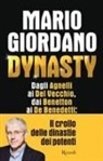 Mario Giordano - Dynasty. Dagli Agnelli ai Del Vecchio, dai Benetton ai De Benedetti: il crollo delle dinastie dei potenti
