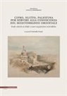 Serenella Ensoli - Cipro, Egitto, Palestina. Per servire alla conoscenza del Mediterraneo Orientale. Studi, attività on-field e nuove acquisizioni scientifiche