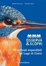 Gabriele Basei, Marina Bianconi - Osserva e scopri. 30 animali imperdibili del Lago di Como