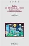 Paolo Costa - Italia, un futuro da inventare. Le infrastrutture di trasporto sostenibili
