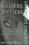 Melusine Draco, Draco Melusine - Shaman Pathways - Black Horse, White Horse