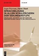 Diana Maak, Inger Petersen - Sprachbildung in allen Schulfächern der Sekundarstufe - Grundlagen, Konzepte und Methoden der germanistischen Linguistik und Sprachdidaktik