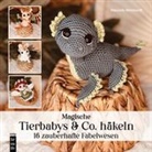 Manuela Reinhardt - Amigurumi: Magische Tierbabys & Co. häkeln