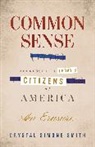 Crystal Simone Smith - Common Sense (1776), Addressed to Today's Citizens of America
