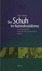 Anne Sudrow - Der Schuh im Nationalsozialismus