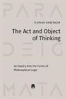 Florian Ganzinger - The Act and Object of Thinking