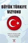 Hakan Yilmaz Çeb¿ - Önder Dem¿R - Al¿ Fuat Özdo¿Ru, HAKAN YILMAZ ÇEBI  - ÖNDER DEMIR - ALI FUAT ÖZDOGRU, HAKAN YILMAZ ÇEBI - ÖNDER DEMIR - ALI FUAT ÖZDOGRU - Büyük Türkiye Vizyonu