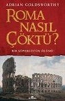 Adrian Goldsworthy - Roma Nasil Cöktü