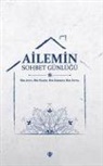 Sedide Akbulut, Meryem Dalgic, Ulviye Ezerbolatoglu, Zehra Tuncel, Samet Yaman, Fatih Yildiz - Ailemin Sohbet Günlügü - Bir Ayet Bir Hadis Bir Sohbet Bir Fetva