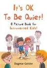 Dagmar Geisler - It's Ok to Be Quiet!